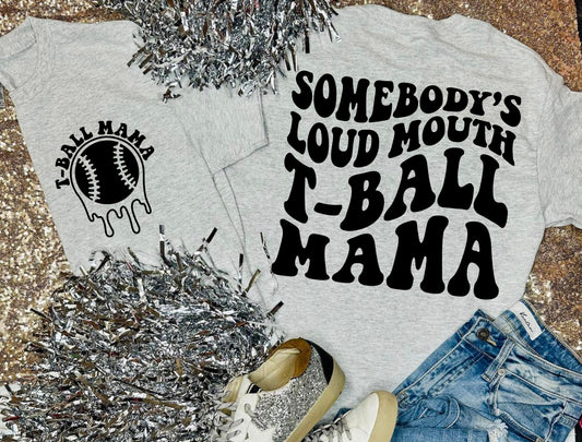 Somebody’s Loud Mouth T-Ball Mama Grey Tee